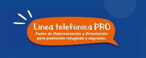Línea PRO para orientación a refugiados y migrantes